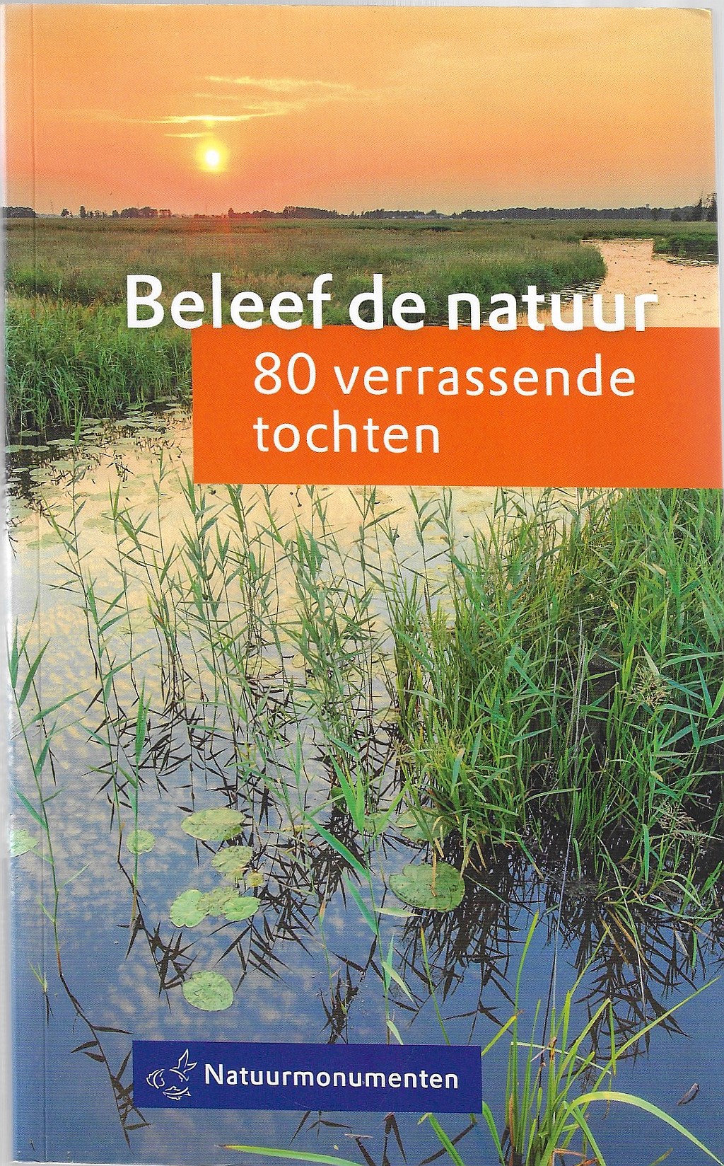 Beleef De Natuur - 80 Verrassende Tochten